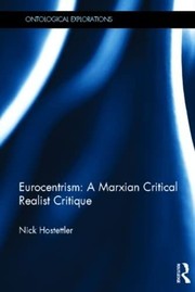 Eurocentrism a Marxian critical realist critique / Nick Hostettler.
