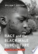 Race and the black male subculture : the lives of Toby Waller /