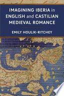 Imagining Iberia in English and Castilian Medieval Romance /