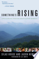 Something's rising : Appalachians fighting mountaintop removal /