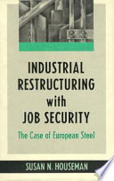 Industrial restructuring with job security : the case of European steel /