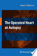 The operated heart at autopsy / Stuart L. Houser.