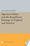 Algernon Sidney and the Republican heritage in England and America /