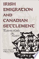 Irish emigration and Canadian settlement : patterns, links, and letters /