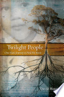 Twilight people : one man's journey to find his roots /