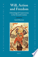 Will, action and freedom : Christological controversies in the seventh century /