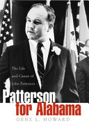 Patterson for Alabama : the life and career of John Patterson / Gene Howard.