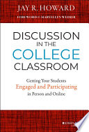 Discussion in the college classroom : getting your students engaged and participating in person and online /