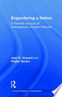 Engendering a nation : a feminist account of Shakespeare's English histories / Jean E. Howard and Phyllis Rackin.