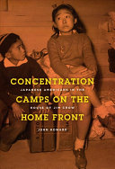 Concentration camps on the home front : Japanese Americans in the house of Jim Crow / John Howard.