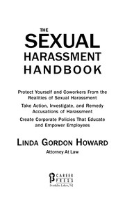 The sexual harassment handbook : protect yourself and coworkers from the realities of sexual harassment, take action, investigate, and remedy accusations of harassment, create corporate policies that educate and empower employees /