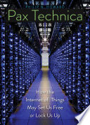 Pax technica : how the internet of things may set us free or lock us up /