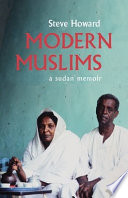 Modern Muslims : a Sudan memoir /