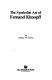 The symbolist art of Fernand Khnopff /