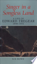 Singer in a Songless Land : a Life of Edward Tregear, 1846?1931.