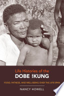 Life histories of the Dobe!Kung : food, fatness, and well-being over the life span /