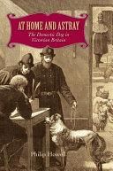 At home and astray : the domestic dog in victorian britain.