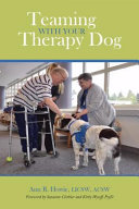 Teaming with your therapy dog / Ann R. Howie ; foreword by Suzanne Clothier and Kirby Wycoff, PsyD.