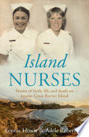 Island nurses : stories of birth, life and death on remote Great Barrier Island /