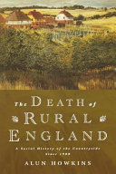 The death of rural England : a social history of the countryside since 1900 / Alun Howkins.