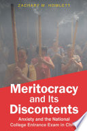 Meritocracy and its discontents : anxiety and the national college entrance exam in China /