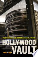 Hollywood vault : film libraries before home video /