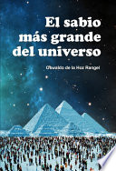 El sabio mas grande del Universo / Oswaldo de la Hoz Rangel.