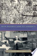 How books came to America : the rise of the American book trade /