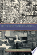 How books came to America : the rise of the American book trade.