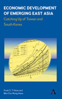Economic development of emerging East Asia : catching up of Taiwan and South Korea / Frank S.T. Hsiao and Mei-Chu Wang Hsiao.