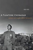 A floating Chinaman : fantasy and failure across the Pacific /