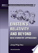 Einstein's relativity and beyond : new symmetry approaches /