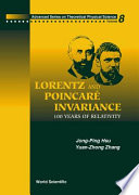 Lorentz and Poincaré invariance : 100 years of relativity / Jong-Ping Hsu, Yuan-Zhong Zhang.