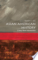 Asian American history : a very short introduction / Madeline Y. Hsu.