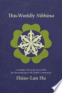 This-worldly nibbana : a Buddhist-feminist social ethic for peacemaking in the global community /