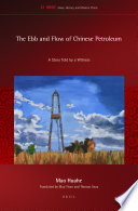 The ebb and flow of Chinese petroleum : a story told by a witness /