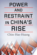 Power and restraint in China's rise Chin-Hao Huang