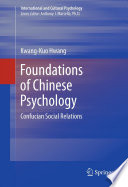 Foundations of Chinese psychology : Confucian social relations / Kwang-Kuo Hwang.