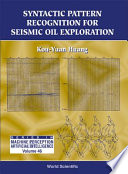 Syntactic pattern recognition for seismic oil exploration / Kou-Yuan Huang.