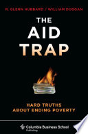 The aid trap hard truths about ending poverty /