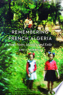 Remembering French Algeria : Pieds-Noirs, identity, and exile /