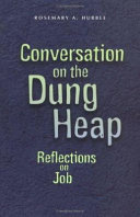 Conversation on the dung heap : reflections on Job / Rosemary A. Hubble.