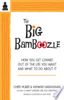 The big bamboozle : how you get conned out of the life you want and what to do about it /