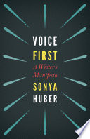 Voice first : a writer's manifesto / Sonya Huber.