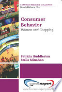 Consumer behavior women and shopping / Patricia Huddleston, Stella Minahan.