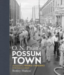 O. N. Pruitt's Possum Town : photographing trouble & resilience in the American South / Berkley Hudson.