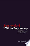 Entangled by white supremacy : reform in World War I-era South Carolina /