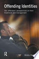 Offending identities : sex offenders' perspectives of their treatment and management /