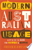 Modern Australian usage : a practical guide for writers & editors /