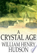 A crystal age / William Henry Hudson.